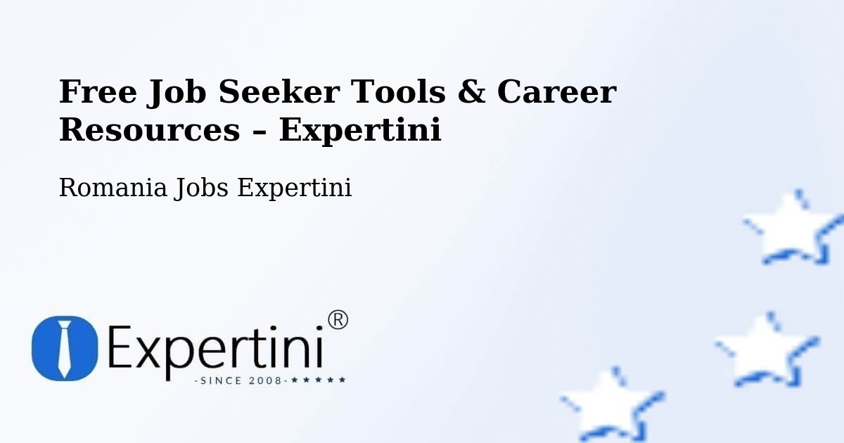 Free Job Seeker Tools & Career Resources – Dileu Vechi - Dileu Vechi, Romania Jobs Expertini