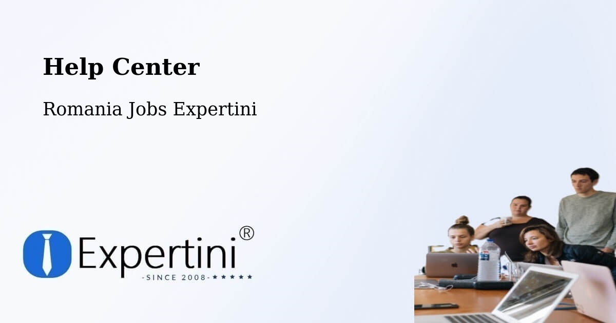 Help Center – Dileu Vechi - Romania Jobs Expertini