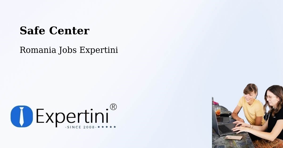 Safety Center – Dileu Vechi - Romania Jobs Expertini
